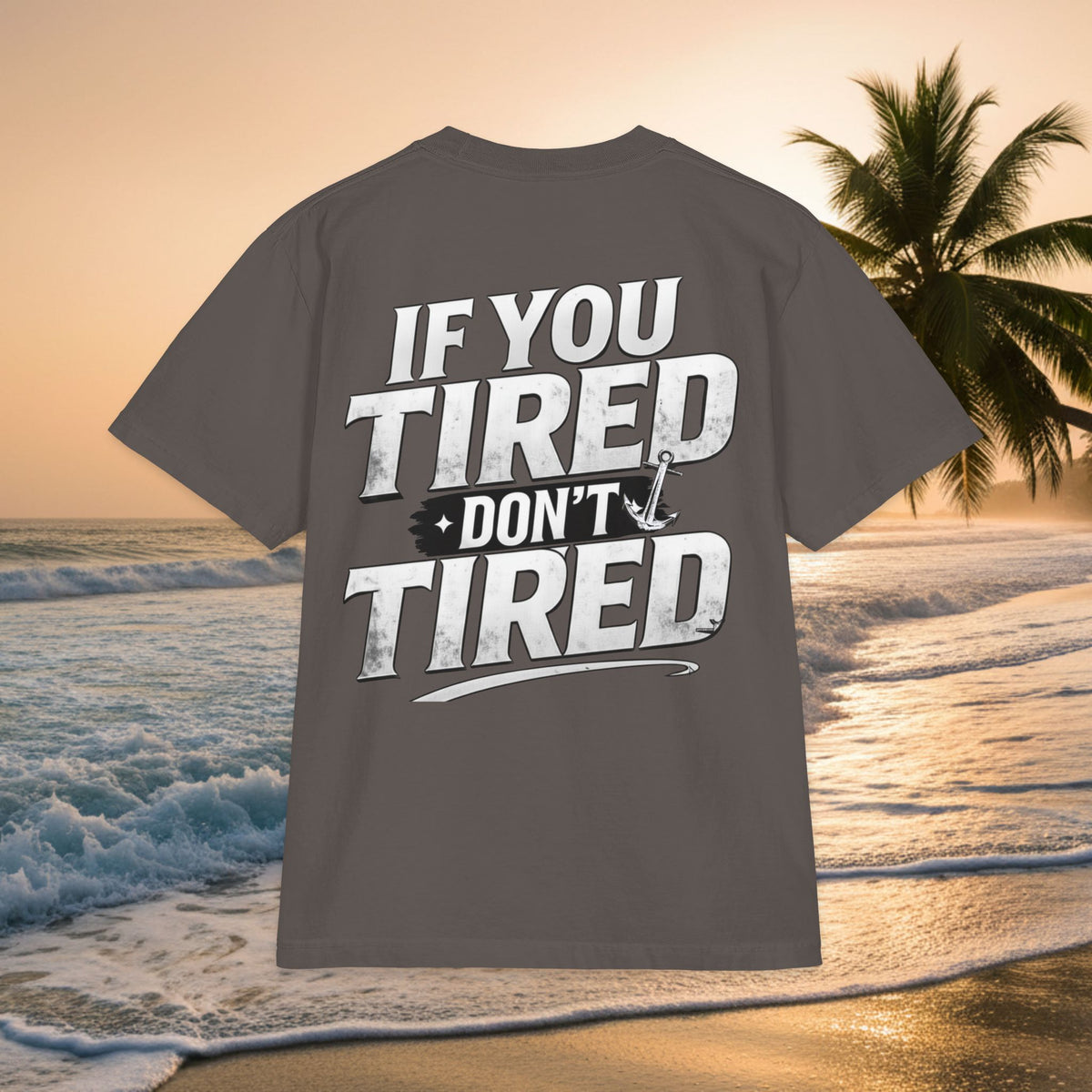 If You Tired Don't Tired T‑Shirt — KAI-WAII Motivational Graphic Tee