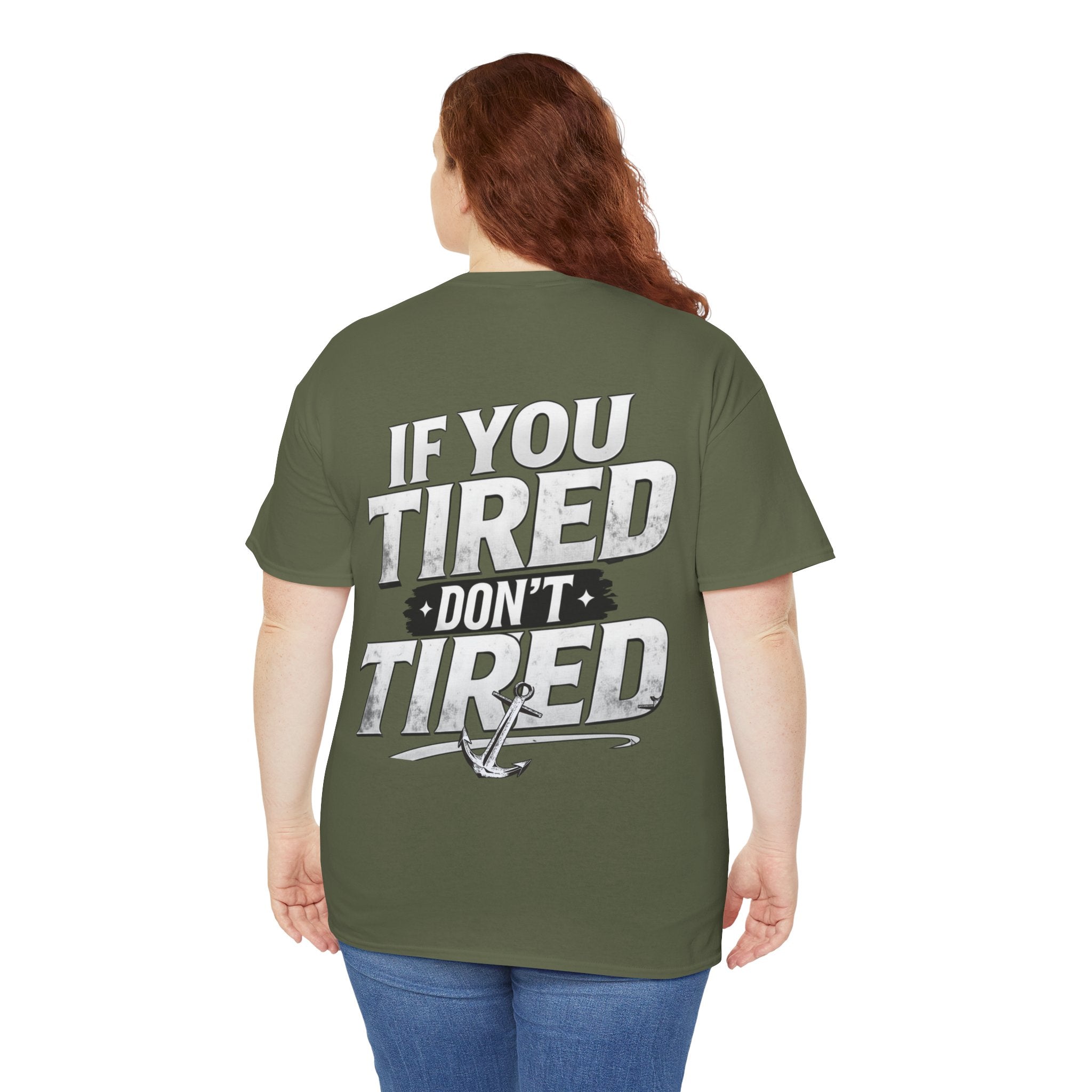 If You Tired Don't Tired Tee — Motivational Graphic T-Shirt