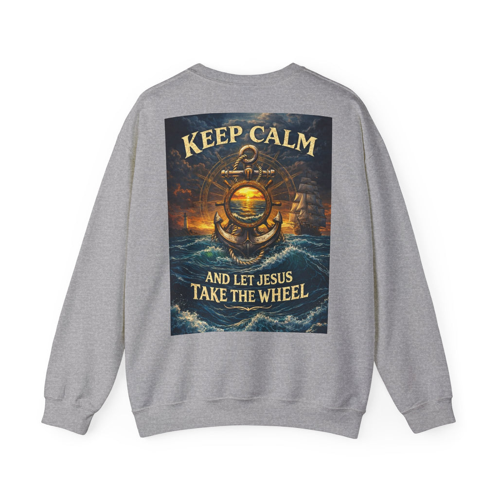 Keep Calm Crewneck Sweatshirt — "Keep Calm and Let Jesus Take the Wheel"