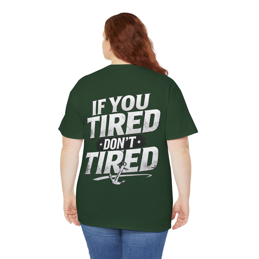 If You Tired Don't Tired Tee — Motivational Graphic T-Shirt