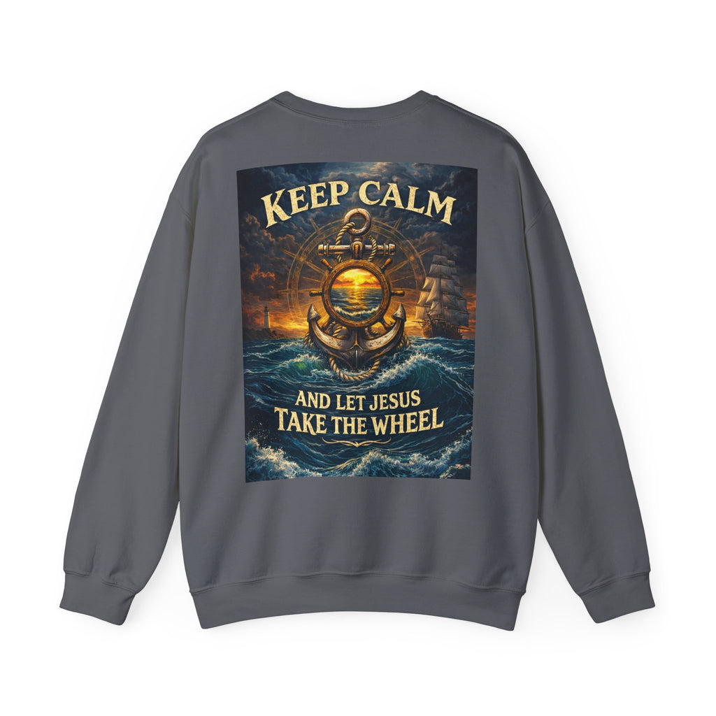 Keep Calm Crewneck Sweatshirt — "Keep Calm and Let Jesus Take the Wheel"