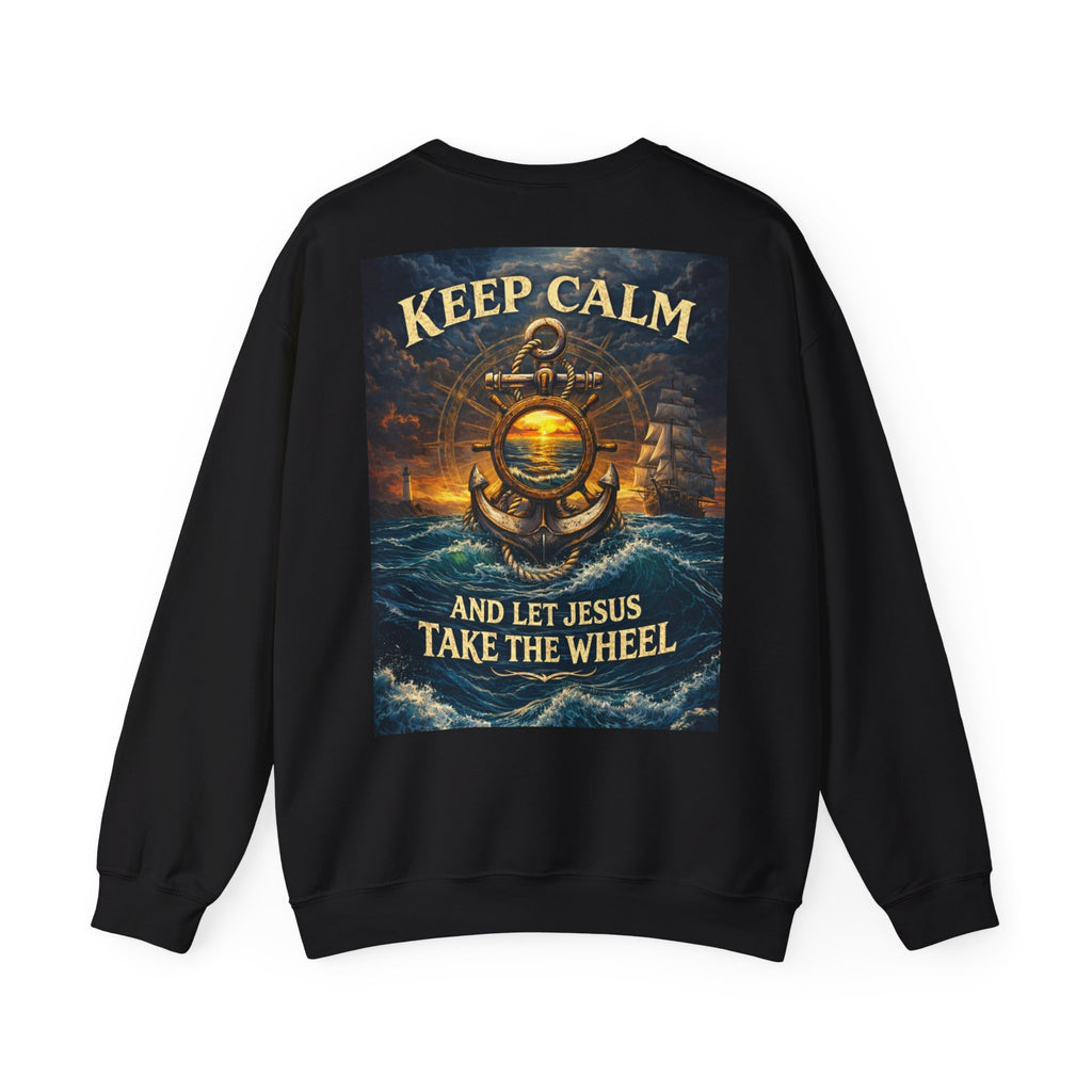 Keep Calm Crewneck Sweatshirt — "Keep Calm and Let Jesus Take the Wheel"