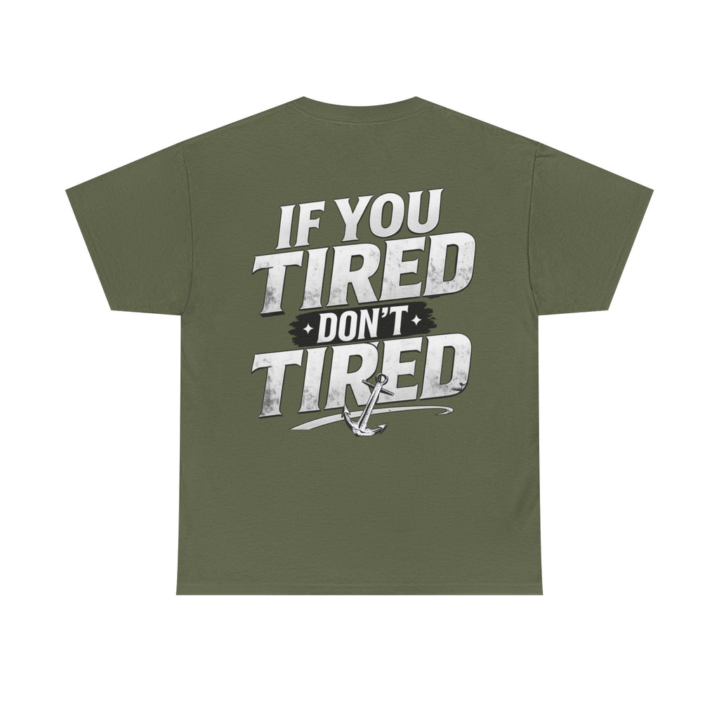 If You Tired Don't Tired Tee — Motivational Graphic T-Shirt