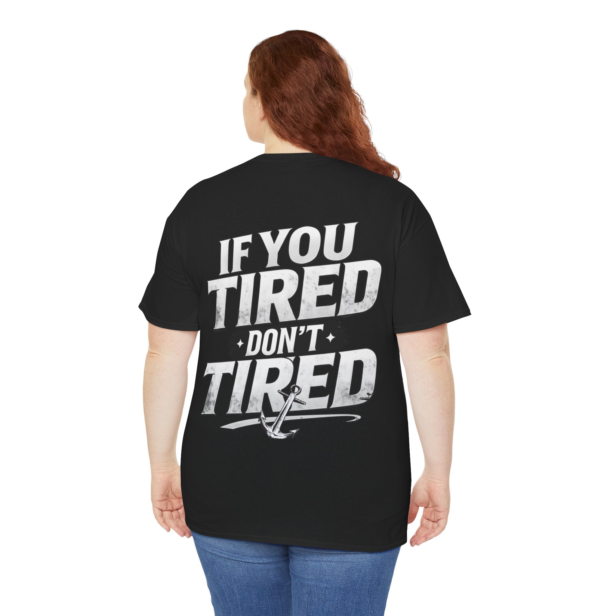 If You Tired Don't Tired Tee — Motivational Graphic T-Shirt