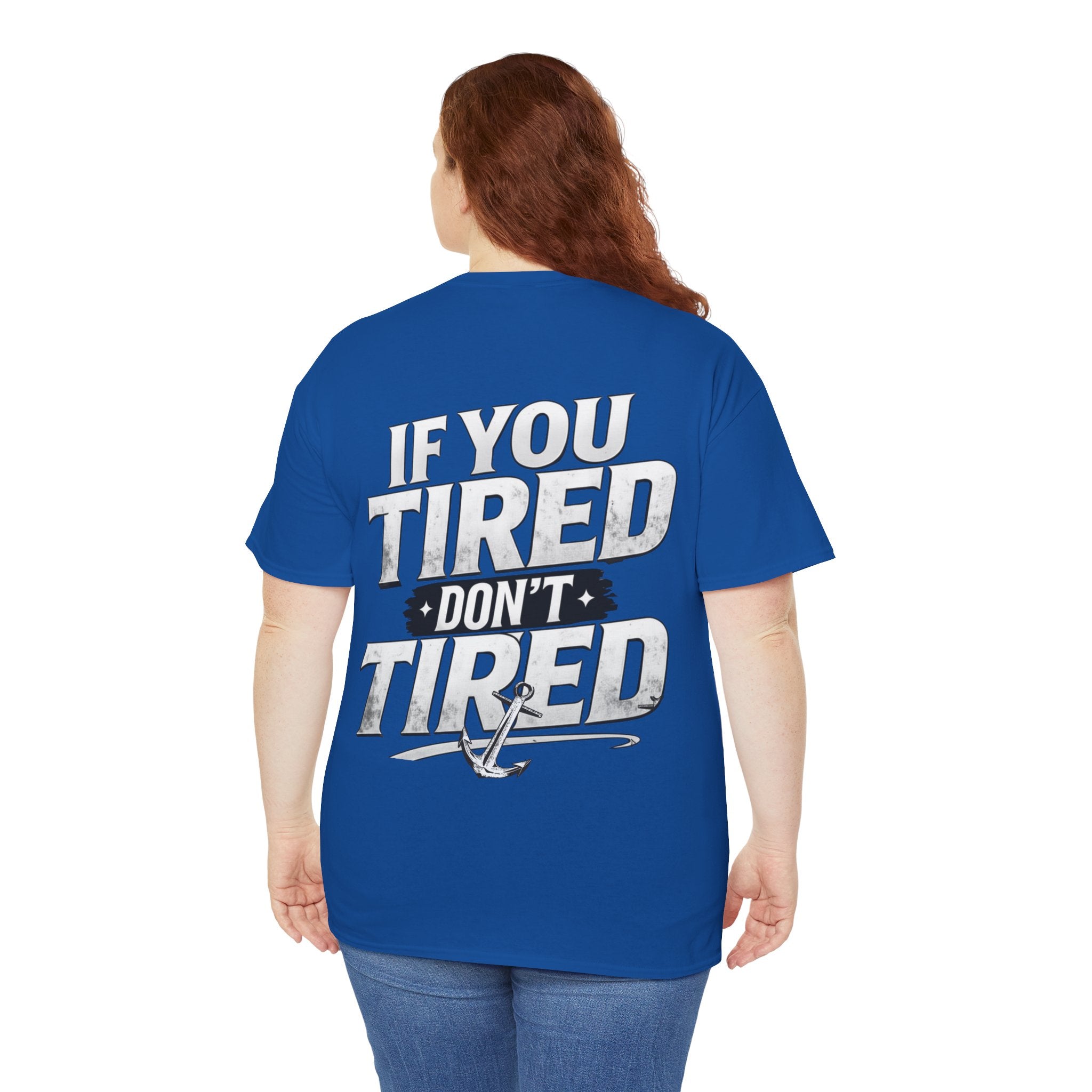 If You Tired Don't Tired Tee — Motivational Graphic T-Shirt