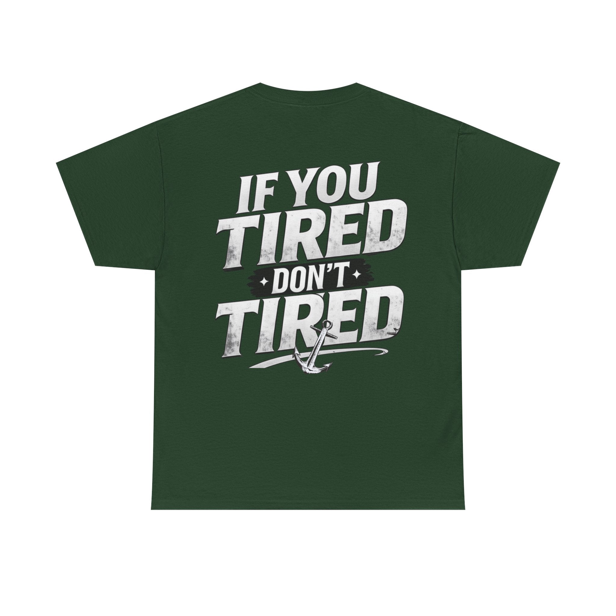 If You Tired Don't Tired Tee — Motivational Graphic T-Shirt