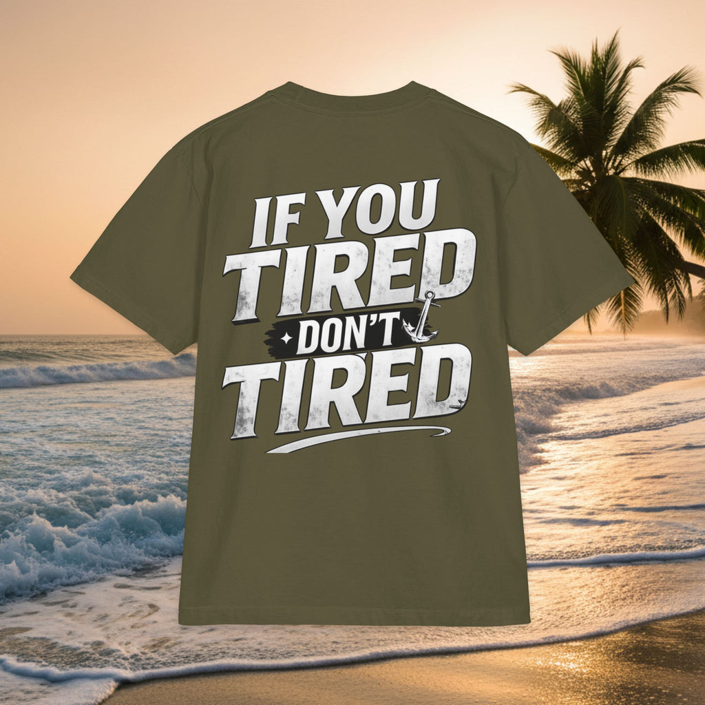 If You Tired Don't Tired T‑Shirt — KAI-WAII Motivational Graphic Tee