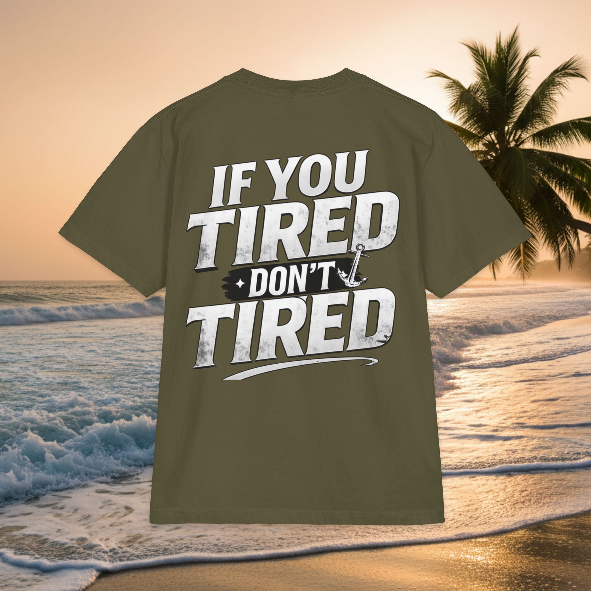 If You Tired Don't Tired T‑Shirt — KAI-WAII Motivational Graphic Tee